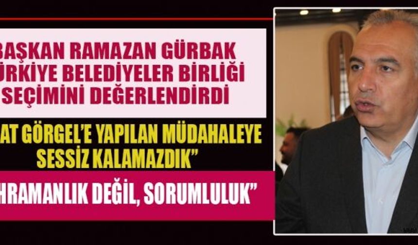GÜRBAK: BENİMKİSİ KAHRAMANLIK DEĞİL, SORUMLULUK