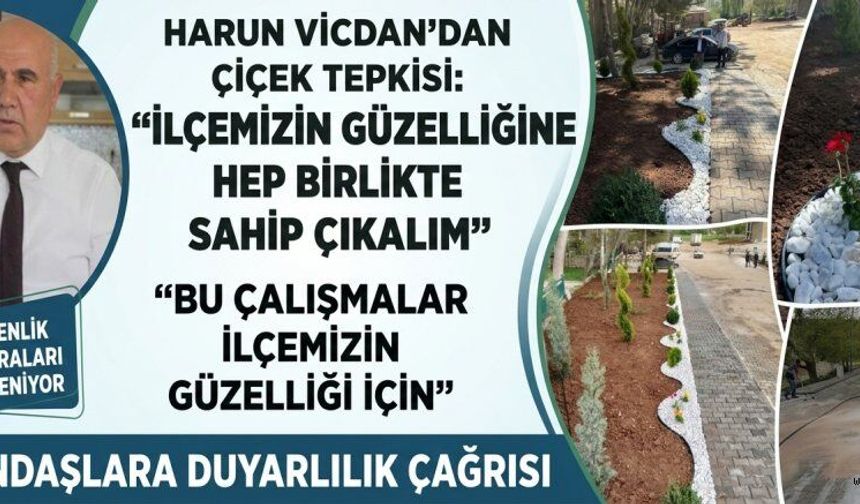 BAŞKAN VİCDAN; “İLÇEMİZİN GÜZELLİĞİNE BİRLİKTE SAHİP ÇIKALIM”