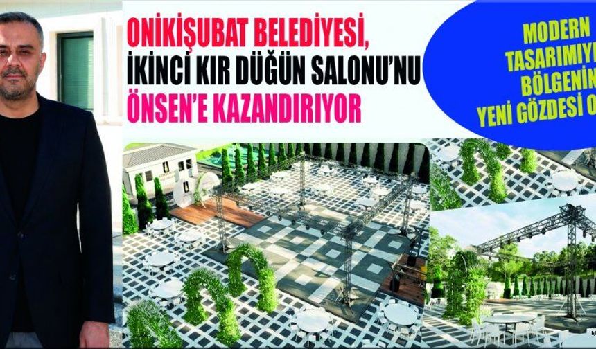 ONİKİŞUBAT BELEDİYESİ, 2. KIR DÜĞÜN SALONU’NU ÖNSEN’E KAZANDIRIYOR