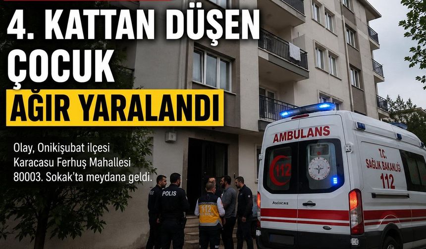 ÇOCUK 4.KATTAN DÜŞTÜ, AĞIR YARALI