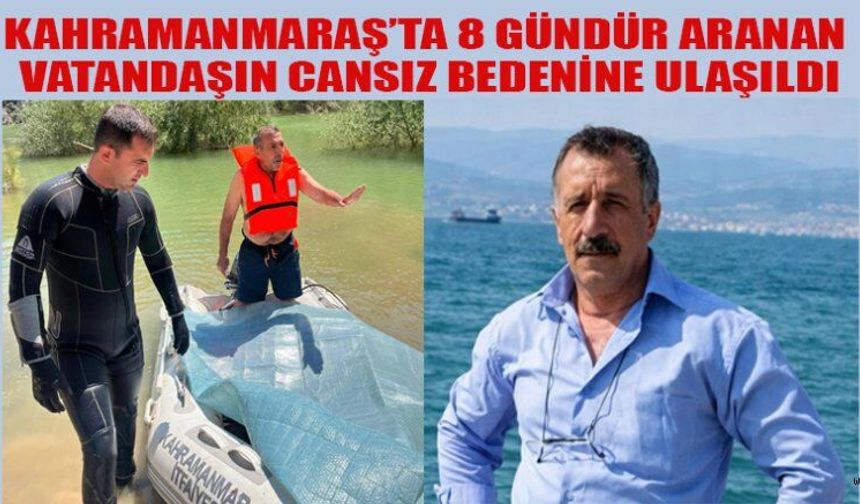 8 GÜNDÜR ARANIYORDU, CANSIZ BEDENİNE ULAŞILDI