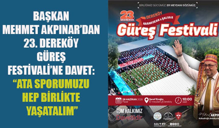 BAŞKAN AKPINAR’DAN 23. DEREKÖY GÜREŞ FESTİVALİ’NE DAVET