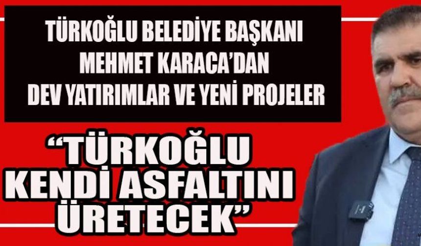 BAŞKAN KARACA: “TÜRKOĞLU GELECEĞİNİ KENDİ İNŞA EDECEK”