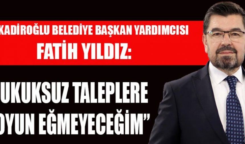 FATİH YILDIZ: “HUKUK, ADALET VE VİCDANDAN AYRILMAK YOK!”