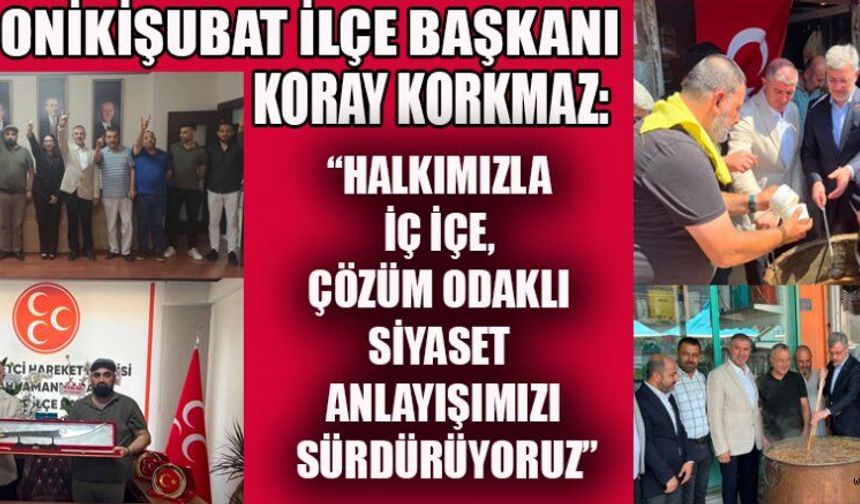 BAŞKAN KORKMAZ: SAHADA OLACAK, GÖNÜLLERE DOKUNACAĞIZ!