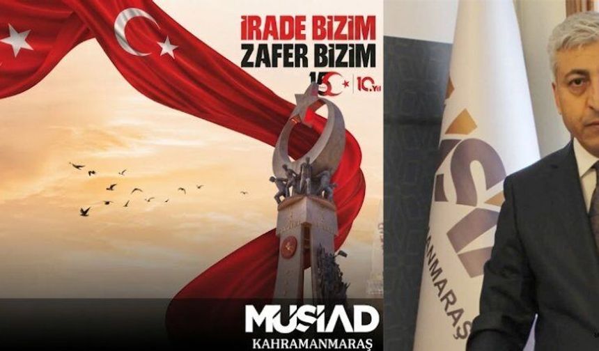 MÜSİAD BAŞKANI ÖZCAN: “15 TEMMUZ, MİLLETİMİZİN İRADESİNİN ZAFERİDİR”