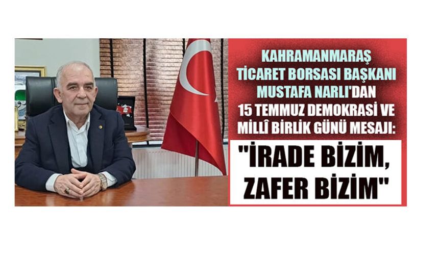 BAŞKAN NARLI: "İRADE BİZİM, ZAFER BİZİM"