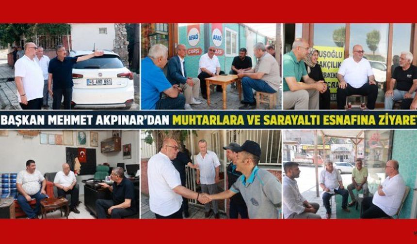 BAŞKAN AKPINAR; SORUNLARI YERİNDE DİNLEMEYE DEVAM
