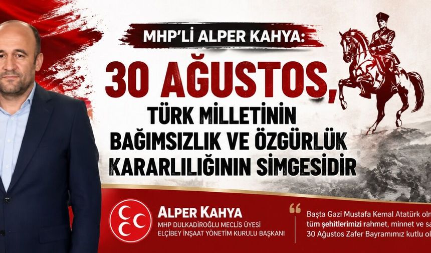 ALPER KÂHYA’DAN 30 AĞUSTOS ZAFER BAYRAMI MESAJI
