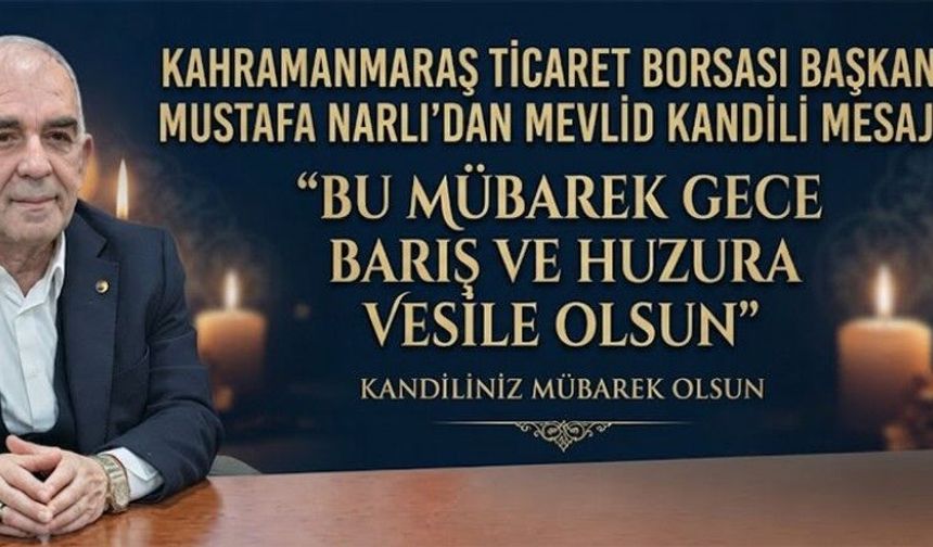 BAŞKAN NARLI: İSLAM ALEMİNİN KANDİLİ KUTLU OLSUN!