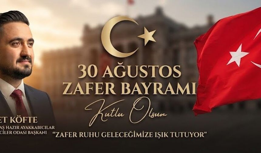 BAŞKAN İSMET KÖFTE’DEN 30 AĞUSTOS MESAJI