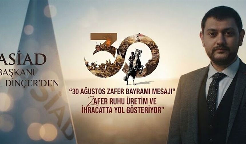 KASİAD BAŞKANI İSMAİL DİNÇER: 30 AĞUSTOS ZAFER BAYRAMI MESAJI