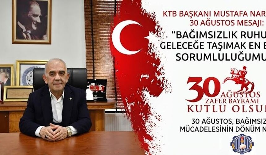 KTB BAŞKANI MUSTAFA NARLI: TÜRK MİLLETİ BAĞIMSIZLIĞINA SAHİP ÇIKTI