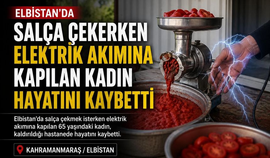 SALÇA ÇEKERKEN ELEKTRİK AKIMINA KAPILAN KADIN ÖLDÜ