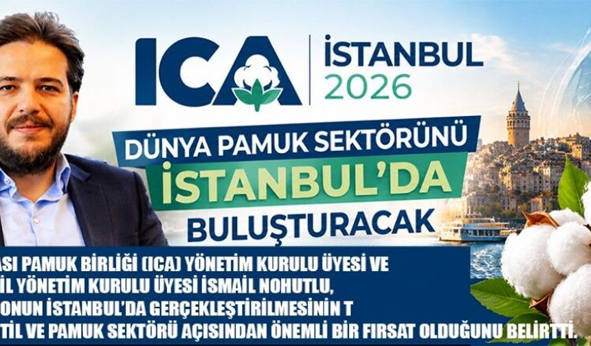 ICA İSTANBUL 2026, DÜNYA PAMUK SEKTÖRÜNÜ İSTANBUL’DA BULUŞTURACAK