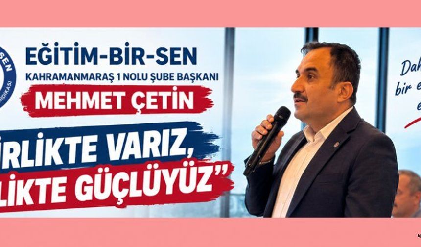 BAŞKAN ÇETİN: AYRIMIZ GAYRIMIZ YOK, GÜCÜMÜZ BİRLİĞİMİZDEN GELİYOR