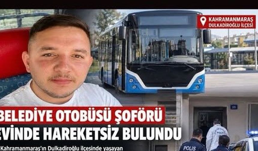 HALK OTOBÜSÜ ŞOFÖRÜ EVİNDE ÖLÜ BULUNDU