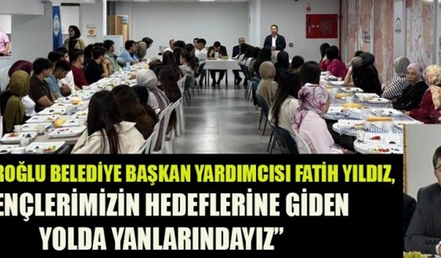 FATİH YILDIZ: GÜÇLÜ BİR GELECEK, HEDEFLERİ BÜYÜK GENÇLERLE MÜMKÜN