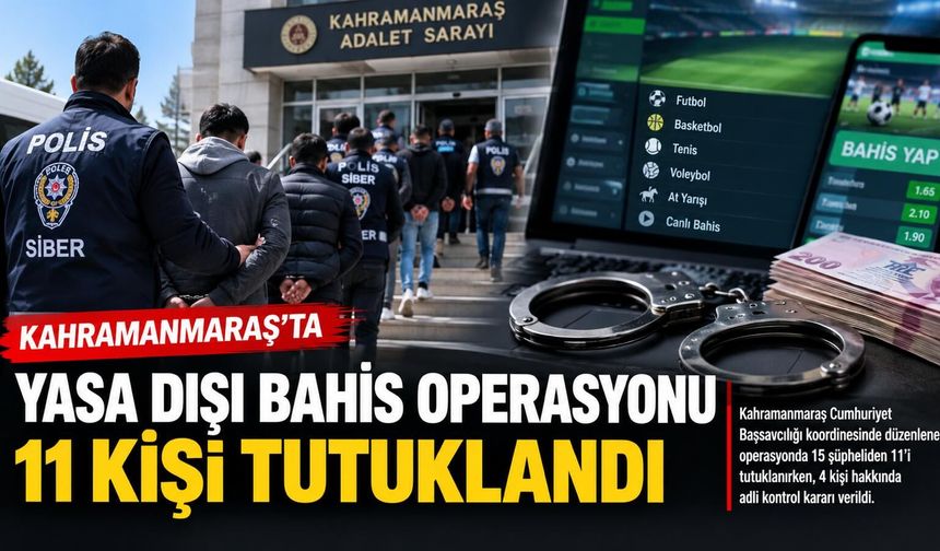 YASA DIŞI BAHİS OPERASYONU: 11 KİŞİ TUTUKLANDI