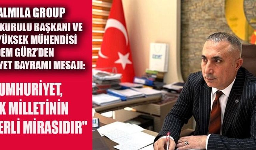 ADEM GÜRZ'DEN CUMHURİYET BAYRAMI MESAJI