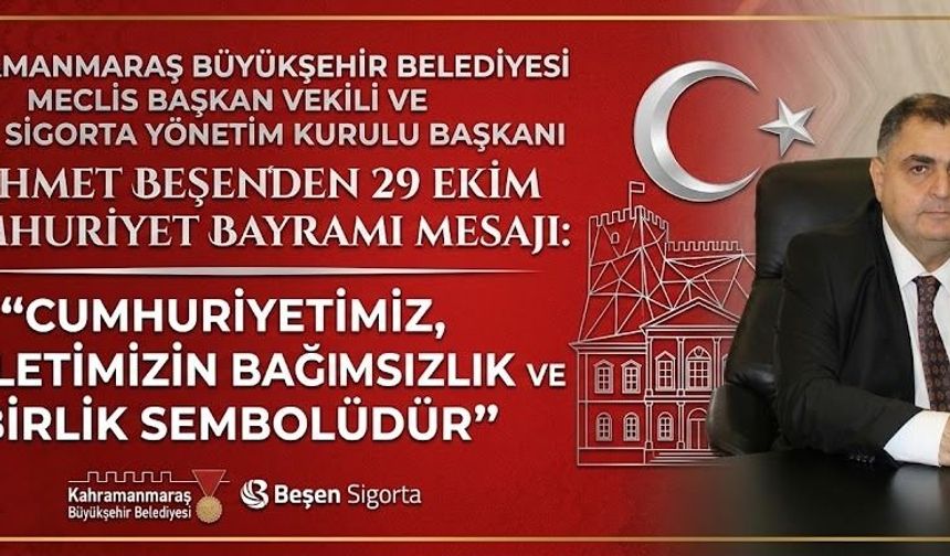 MEHMET BEŞEN: CUMHURİYETİMİZ, GELECEĞİMİZİN EN GÜÇLÜ TEMİNATIDIR