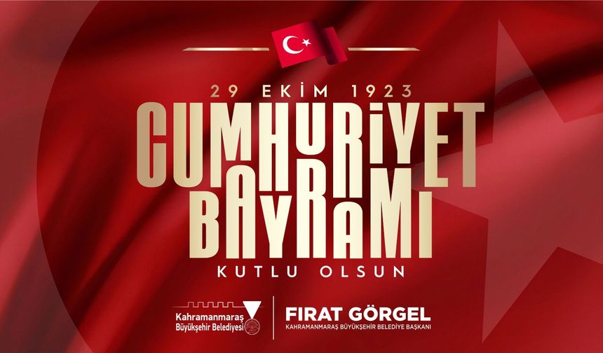 BAŞKAN GÖRGEL: “CUMHURİYET BAYRAMI’MIZ KUTLU OLSUN”