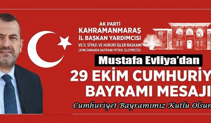 MUSTAFA EVLİYA: “CUMHURİYETİMİZ, MİLLETİMİZİN EN BÜYÜK EMANETİDİR”
