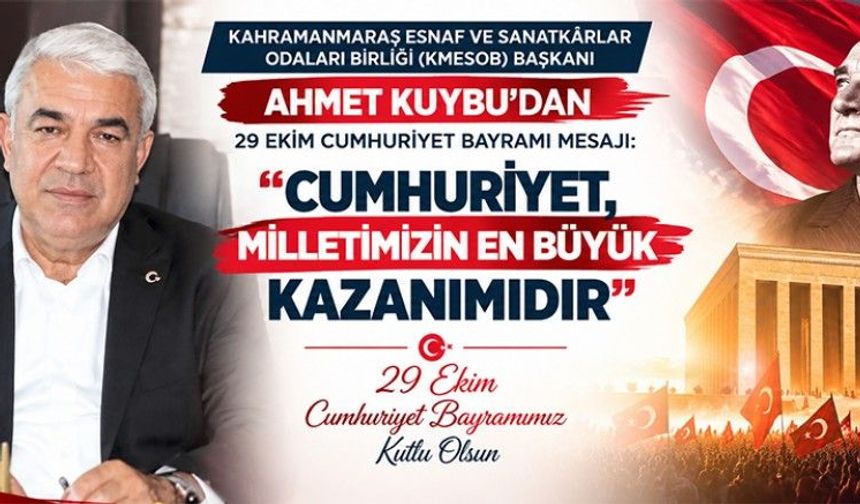 KMESOB BAŞKANI KUYBU’DAN CUMHURİYET BAYRAMI MESAJI