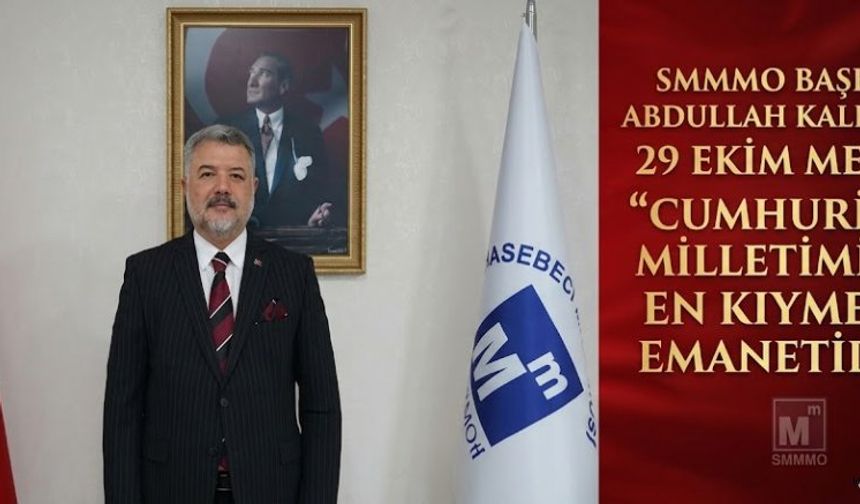 SMMMO BAŞKANI ABDULLAH KALIN’DAN CUMHURİYET BAYRAMI MESAJI