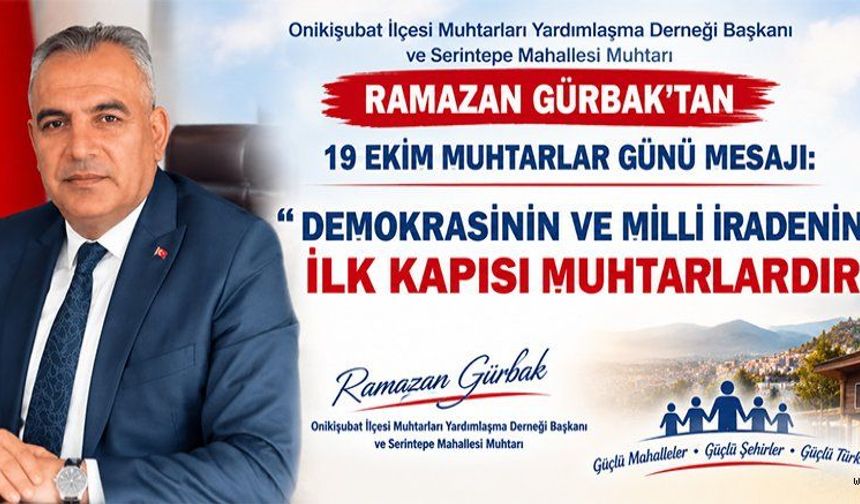 BAŞKAN GÜRBAK: “DEMOKRASİNİN İLK KAPISI MUHTARLARDIR”