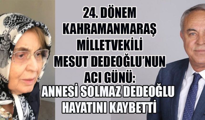 MESUT DEDEOĞLU'NUN ANNESİ SOLMAZ DEDEOĞLU VEFAT ETTİ