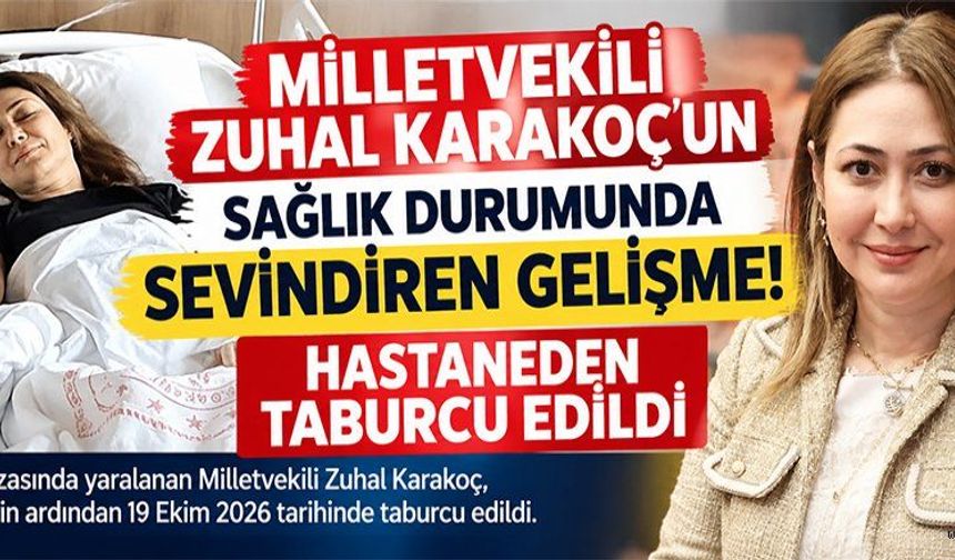 MİLLETVEKİLİ ZUHAL KARAKOÇ, TABURCU EDİLDİ